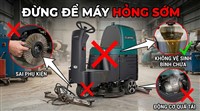 7 Sai Lầm Khiến Máy Chà Sàn Nhanh Hỏng