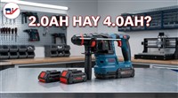 Bosch GBH 18V Nên Dùng Pin 2.0Ah Hay 4.0Ah?
