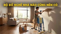 Top 7 dụng cụ nên có trong mỗi gia đình Việt năm 2026